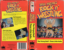 HULK-HOGANS-ROCK-N-WRESTLIN-THE-WRONG-STUFF-AND-THREE-LITTLE-HULKS- HIGH RES VHS COVERS